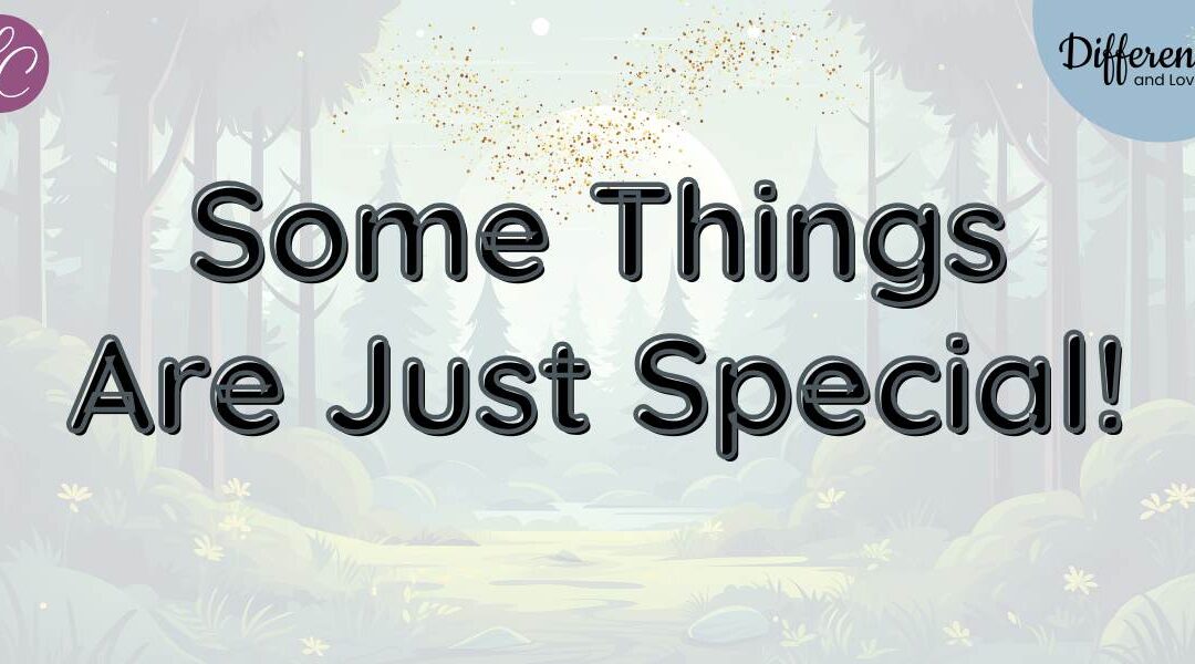 Some Things Are Just Special!